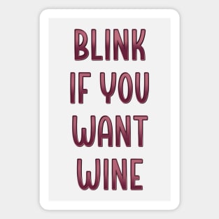 Blink if you want wine Magnet